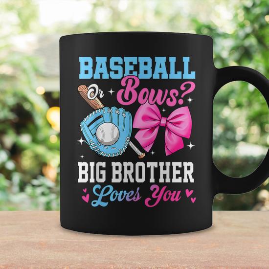 Baseball Or Bows Your Big Brother Loves You Gender Reveal Coffee Mug -  Seseable