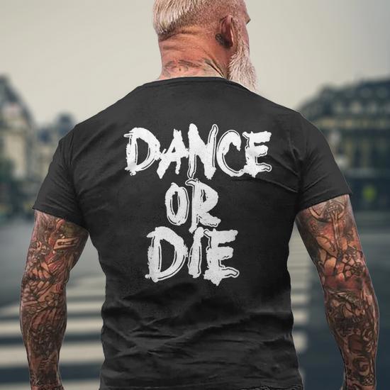 Dance Or Die Dancing Love Dance Men's T-shirt Back Print | Seseable UK