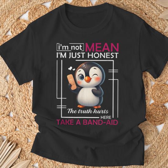 I'm Not Mean I'm Just Honest The Truth Hurts Here Take Band T