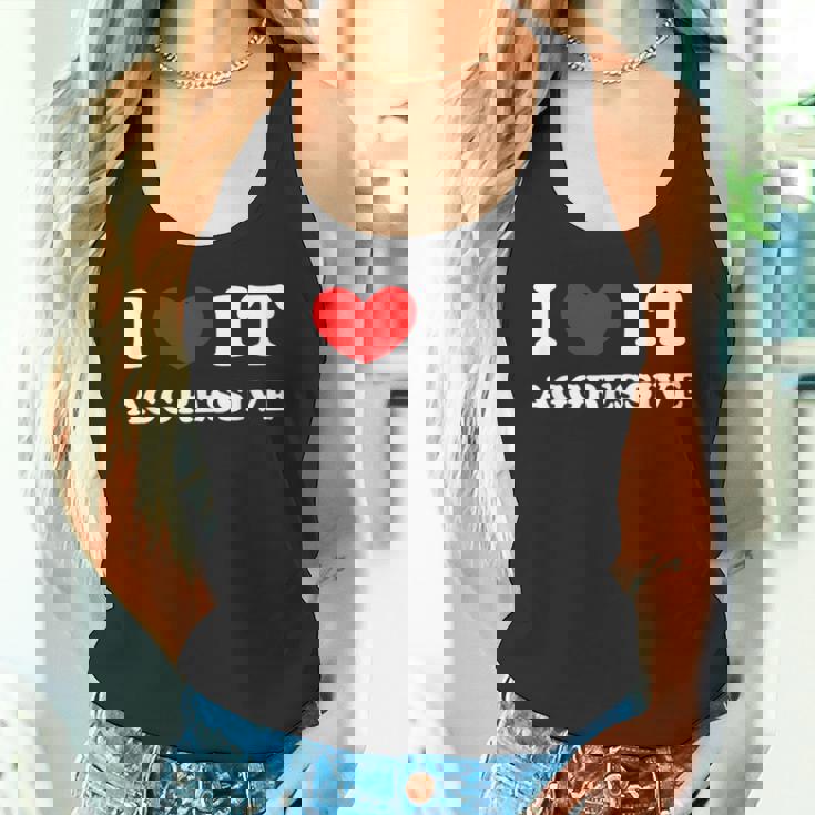 I Love It Aggressive 私はそれが攻撃的であるのが大好きです タンクトップ