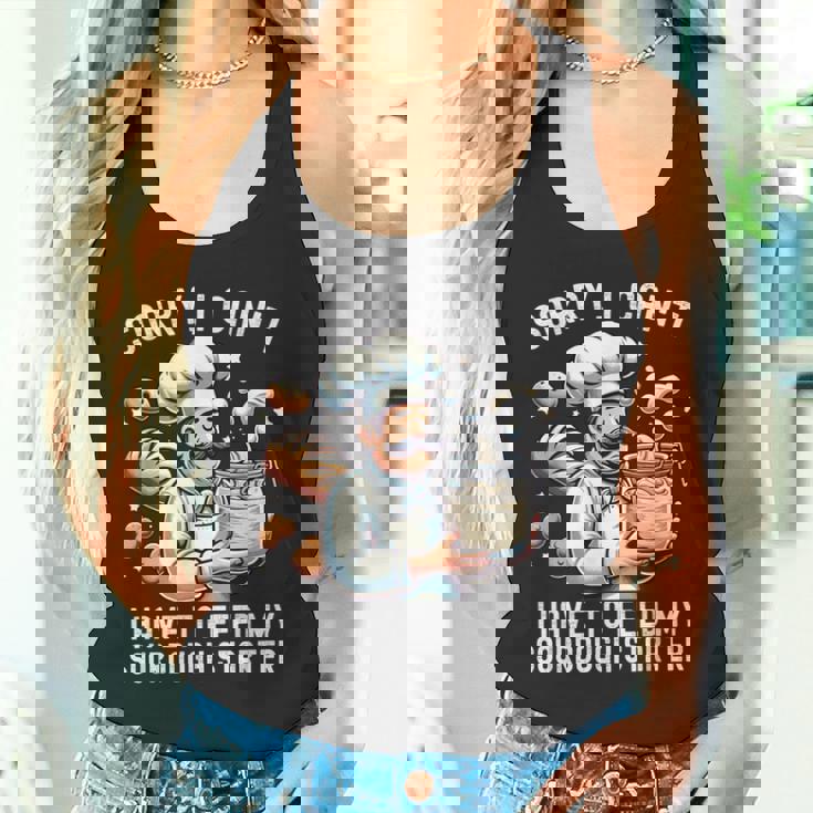 Sorry I Can't I Have To Feed Myourdough スターター タンクトップ