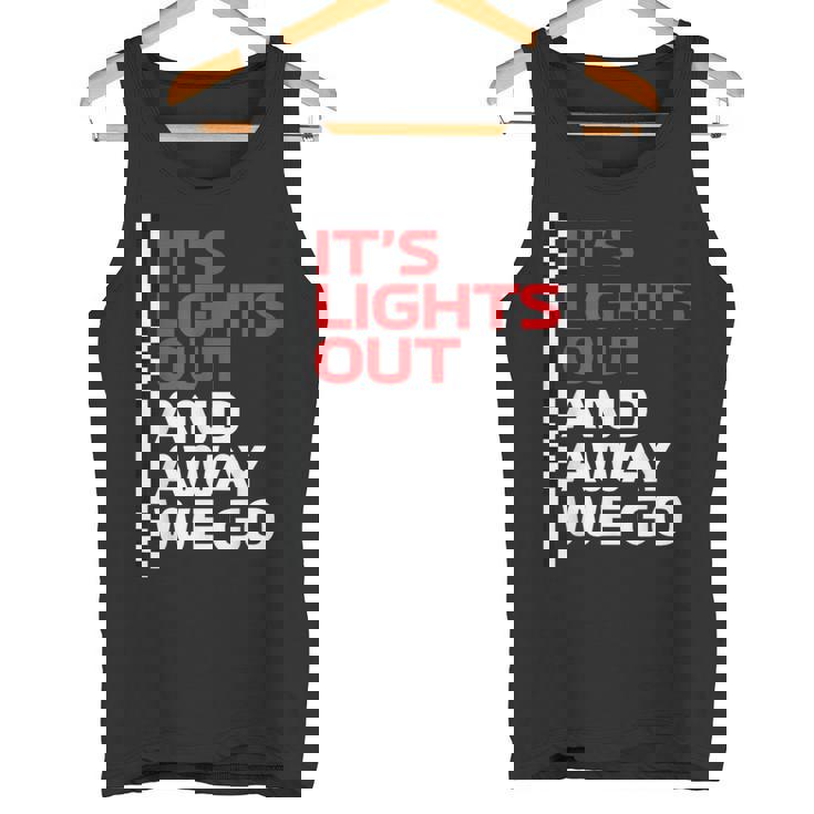 It's Lights Out And Away We Go Race Weekモータースポーツレーシング タンクトップ