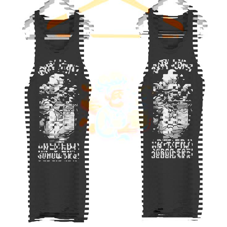 Sorry I Can't I Have To Feed Myourdough スターター タンクトップ