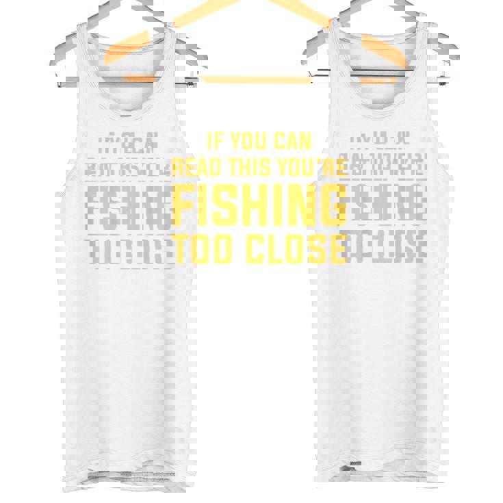 背面には「If You Can Read This You're Fishing Too Close タンクトップ