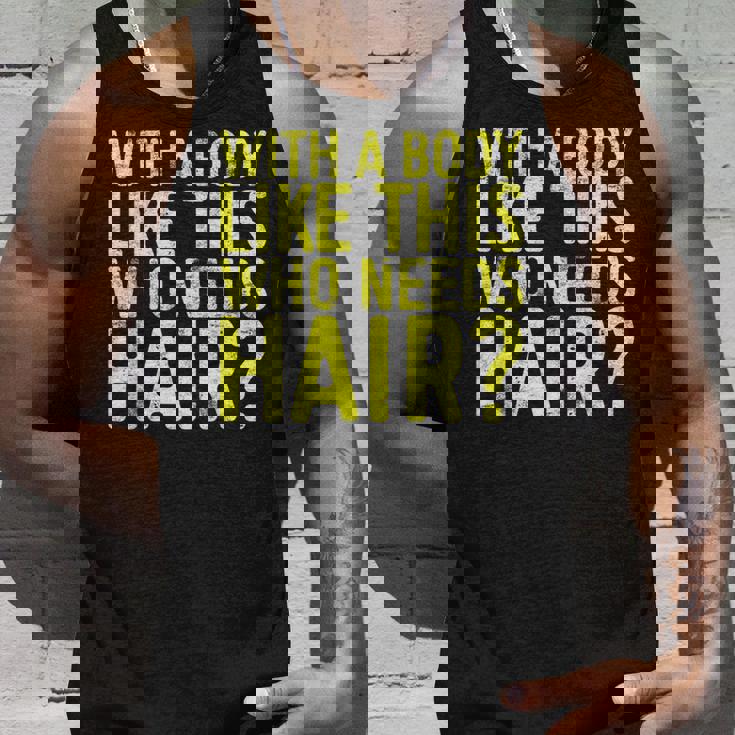 Concritta With A Body Like This Who Needs Hair Canotta Regalos para él