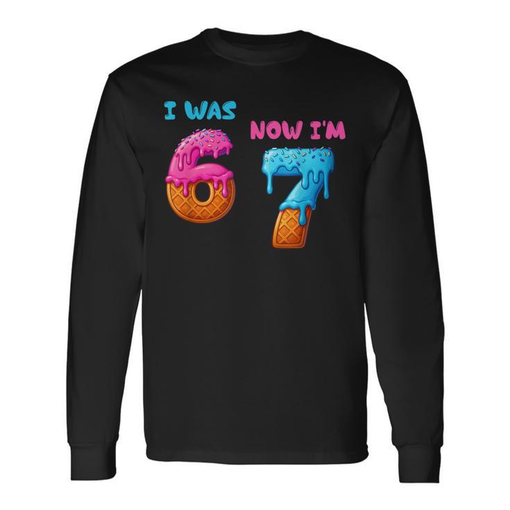 I Was 6 Now I'm 7 7Th Year Old Birthday 67 Meme Long Sleeve T