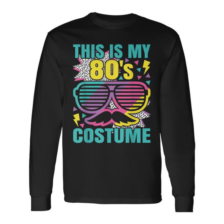 This Is My 80'S Costume Outfit Eighties Retro Party Long Sleeve - Monsterry