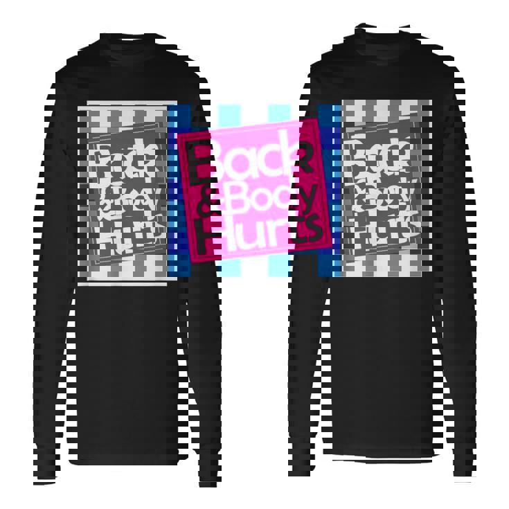 Back & Body Hurts シャツ 面白いギフト 背中とボディ 長袖Tシャツ