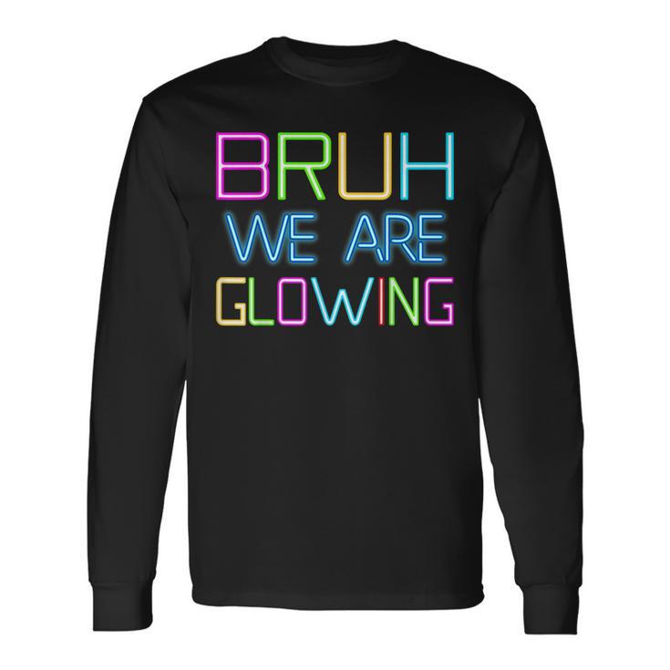 Bruh We Are Glowing In My Glowing Era Group Team Tie Die Long Sleeve T-Shirt