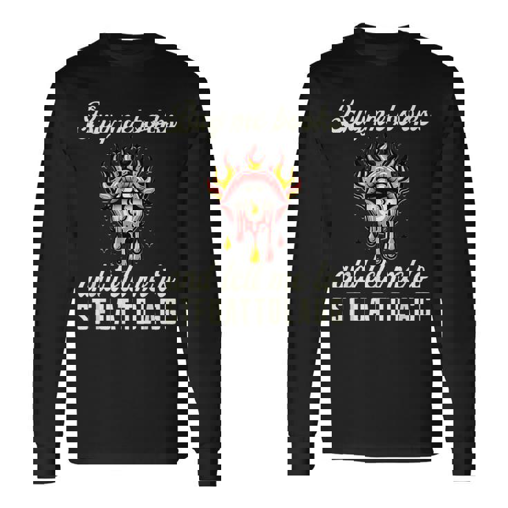 Buy Me Books And Tell Me To Stfuattdlagg Booktok Long Sleeve T-Shirt