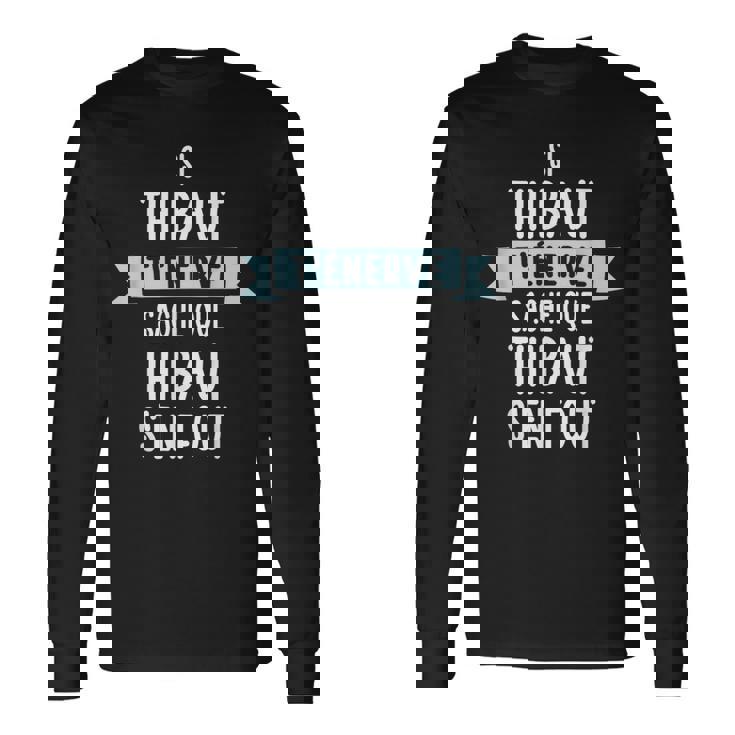 Cadeau Homme Humour Prénom Personnalisé Thibaut T-shirt à manches longues