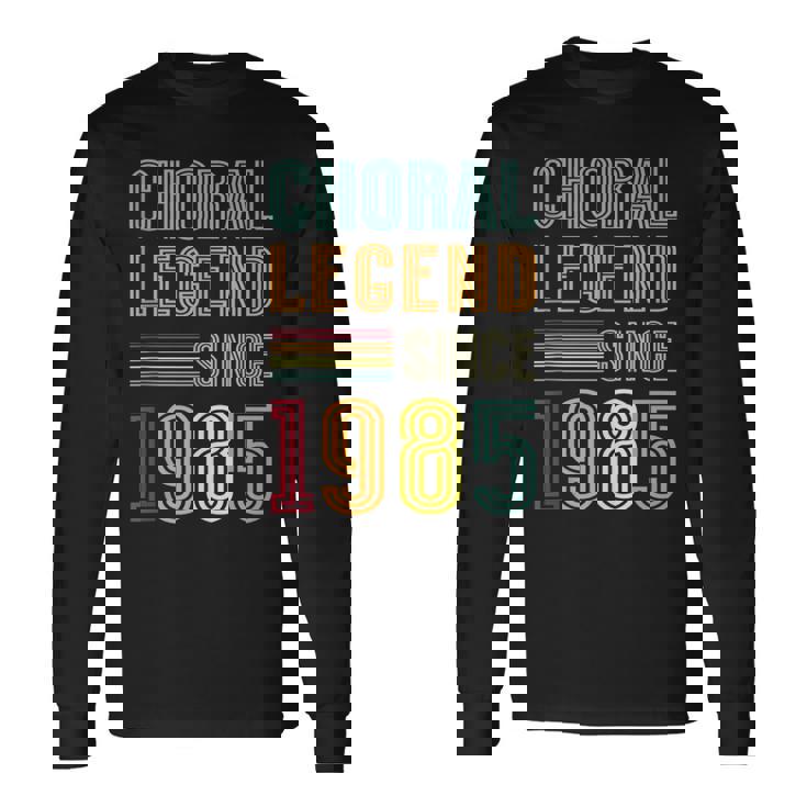 Choral Legend 1985 Singer 40 Years 40th Birthday Choir Tank Top Long Sleeve T-Shirt