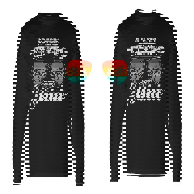 Divertido No Tengo Tiempo Estoy Jubilado Hombre Jubila Camiseta de manga larga