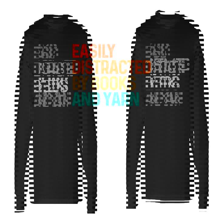 Easily Distracted By Books And Yarn Knitting Long Sleeve T-Shirt