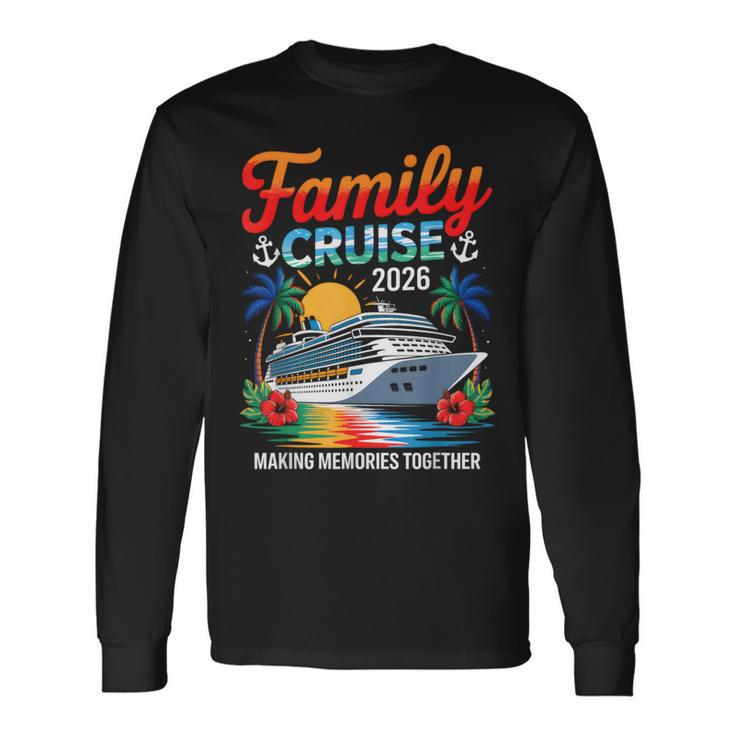 Family Cruise 2026 Vacation Trip Family Matching Cruise Ship Long Sleeve T-Shirt