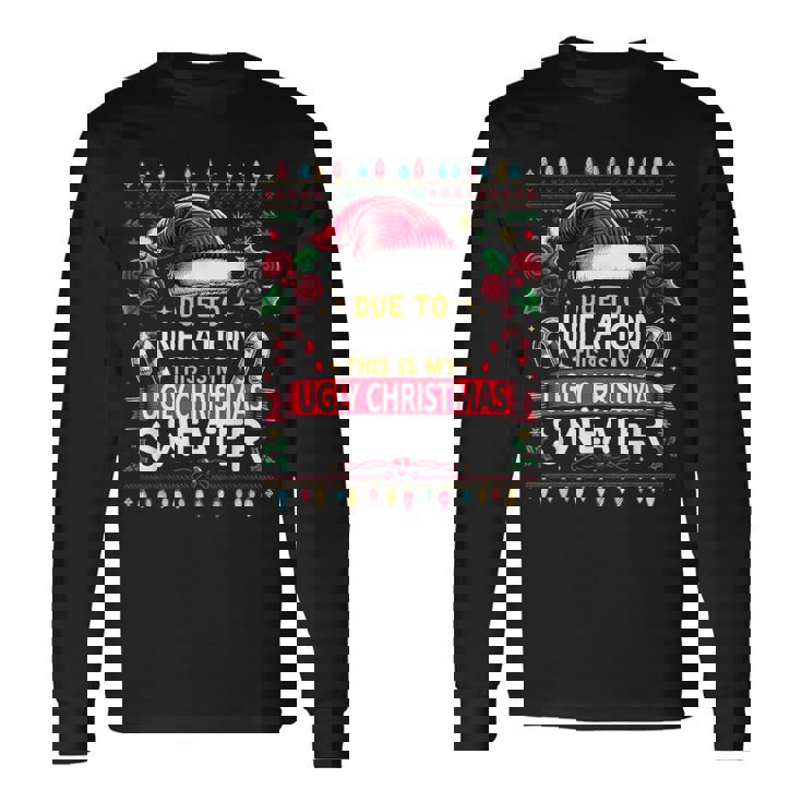 Due To Inflation Ugly Christmas Sweaters Christmas Long Sleeve T-Shirt