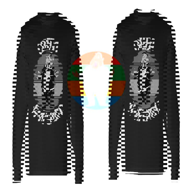 Opera Is Myport Regalo Para Fanáticos De La Ópera Camiseta de manga larga