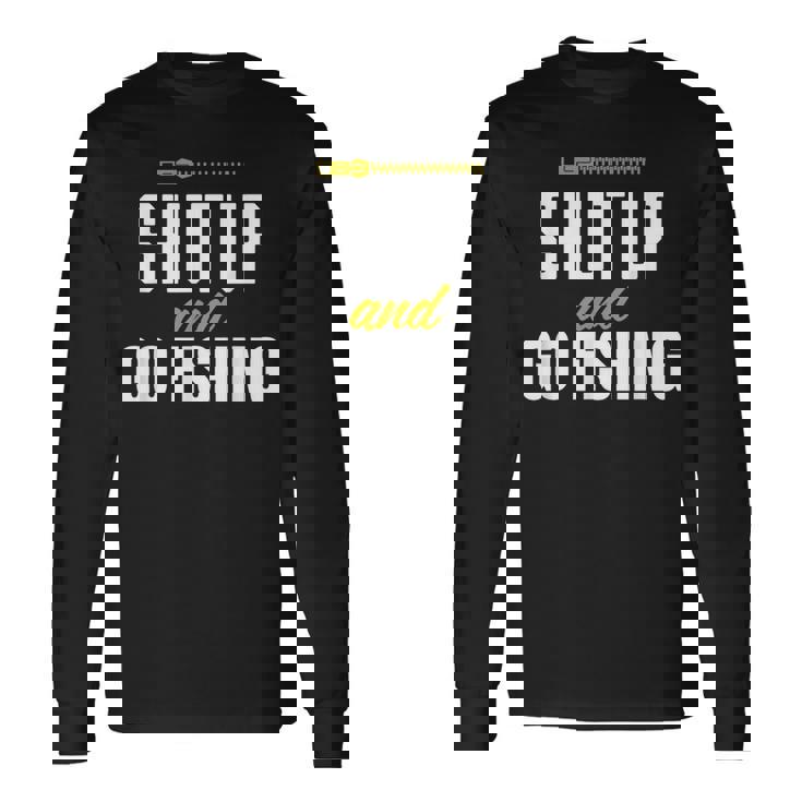 hut Up And Go Fishing Fisher Lover Fish Fishing 長袖Tシャツ