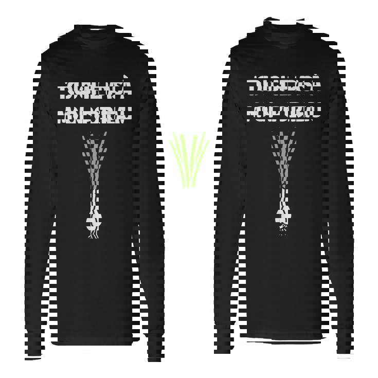 Humour Poireau Légume Touche Pas À Mon Poireau T-shirt à manches longues