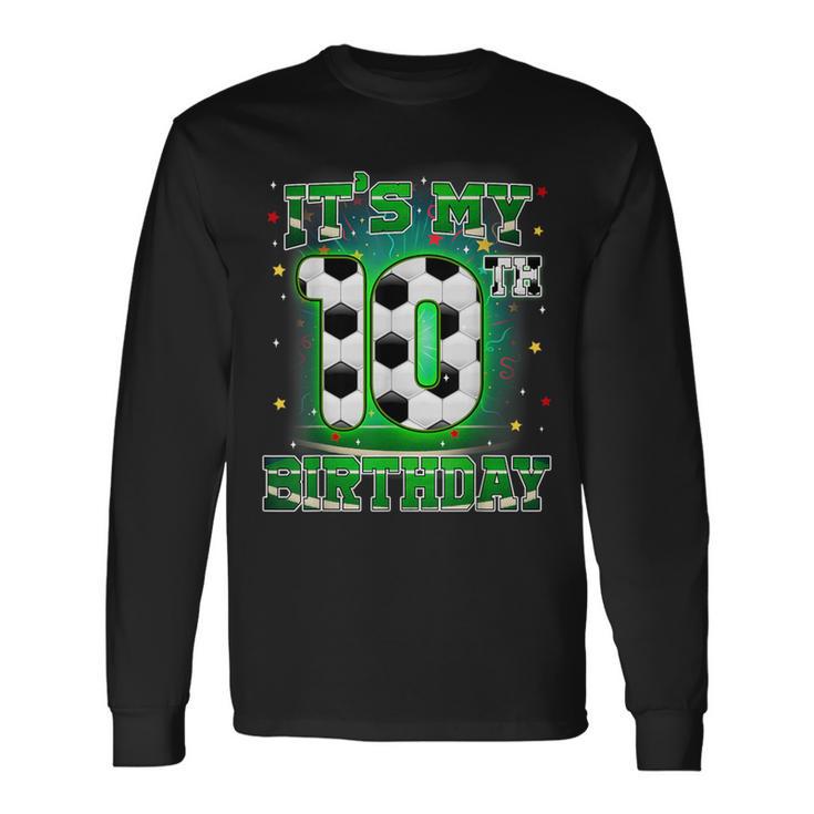 Its My 10Th Birthday Boy Soccer 10 Years Old Party Matching Long Sleeve T-Shirt
