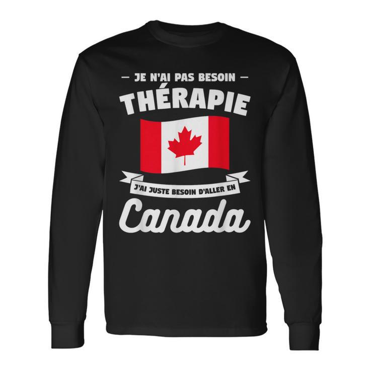 J'ai Juste Besoin D'aller En Canadaacances T-shirt à manches longues