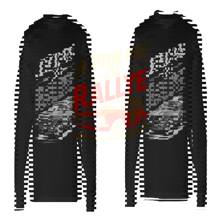 Je Peux Pas J’Ai Rallye Homme Humouroiture Course Cadeau T-shirt à manches longues