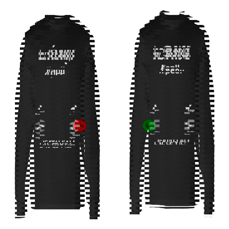 La Céramique M'appelle Cadeau Humour Céramiste T-shirt à manches longues