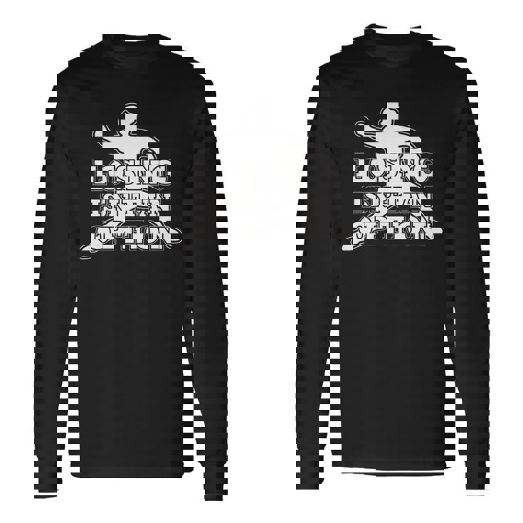 Losing Isn't An Option 長袖tシャツ 長袖Tシャツ