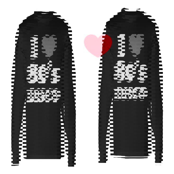 I Love 80S ディスコミュージック レトロディスコ 長袖Tシャツ ギフトのアイデア