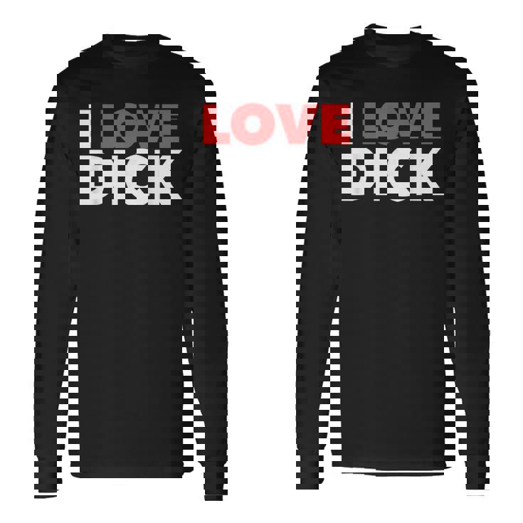 I Love Dick Gay Pride ギフト 長袖Tシャツ