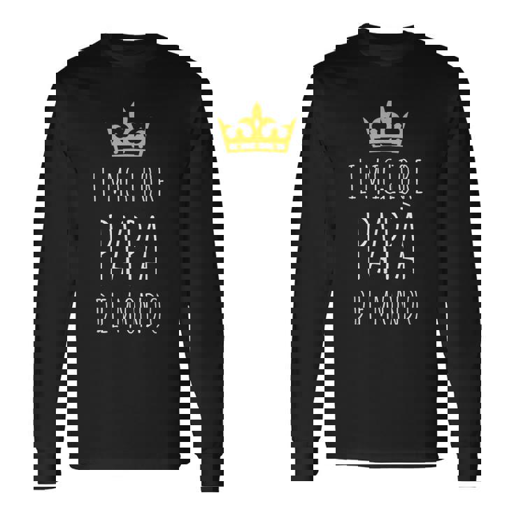 Migliore Papà Del Mondouper Regalo Festa Del Papà Maglietta a maniche lunghe