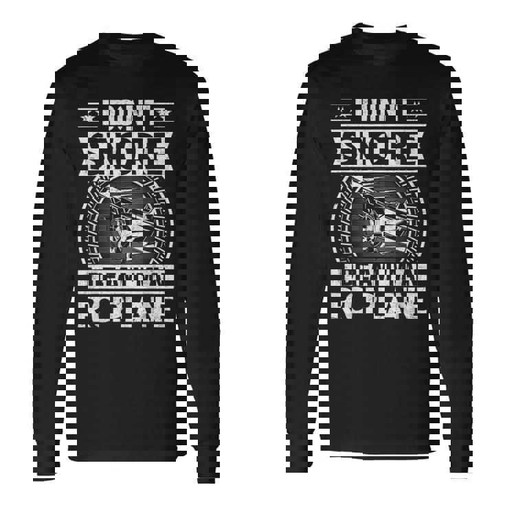 Model Plane Aircraft Don't Snore I Dream I'm An RC Plane Long Sleeve T-Shirt