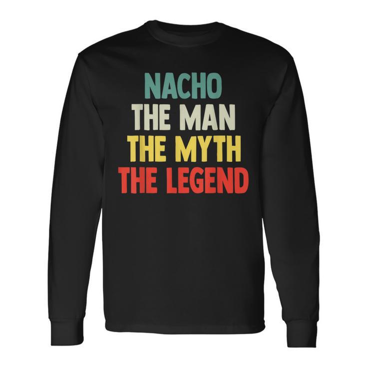 Nacho The Man The Myth The Legend De Regalo Para Nacho Camiseta de manga larga