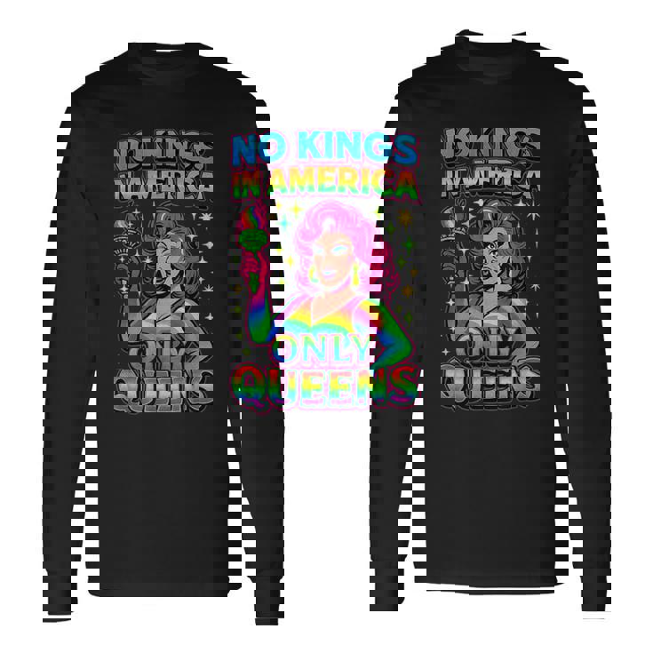 No Kings In America Only Queens Queer Ally Gay Pride Long Sleeve T-Shirt