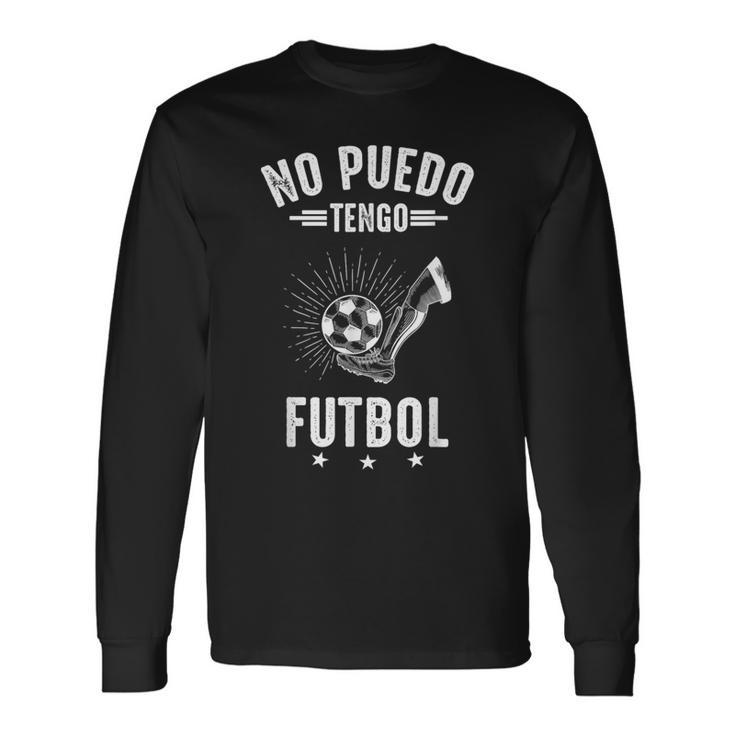 No Puedo Tengo Futbol Jugador De Fútbol Divertida Futbolero Camiseta de manga larga