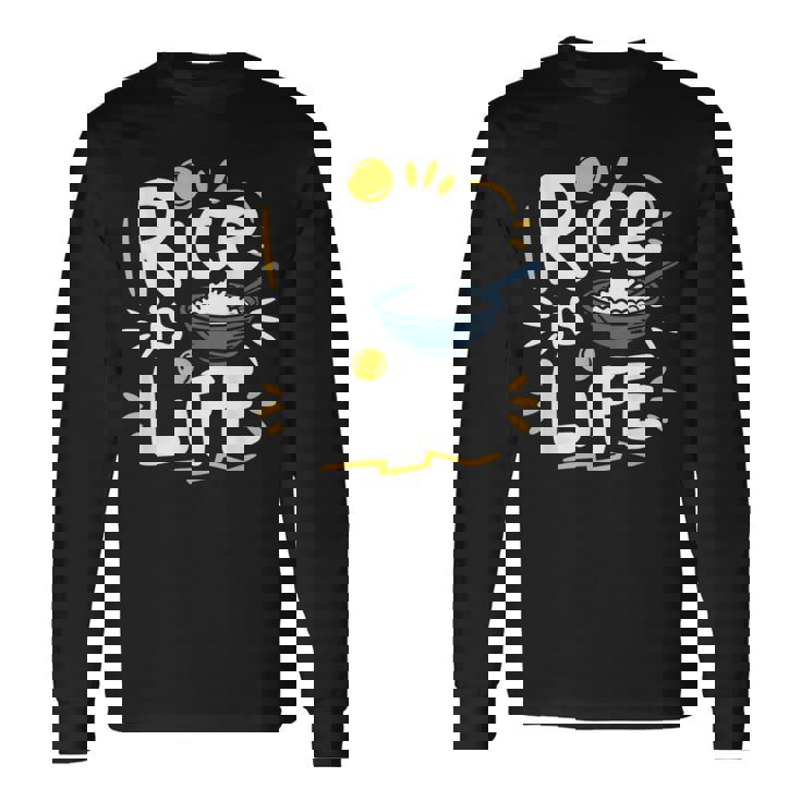 Rice Lover Food Rice Is Life Asian Food Lover Long Sleeve T-Shirt