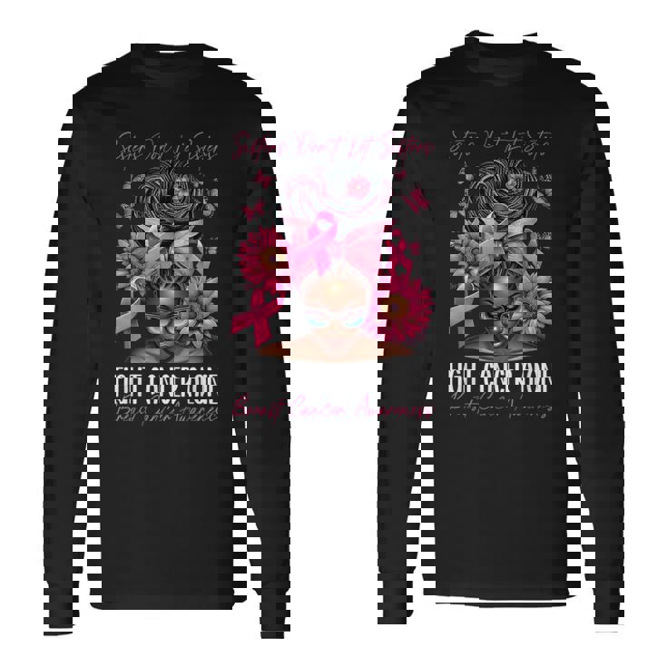 Sisters Don't Let Sisters Fight Cancer Alone Breast Cancer Long Sleeve T-Shirt