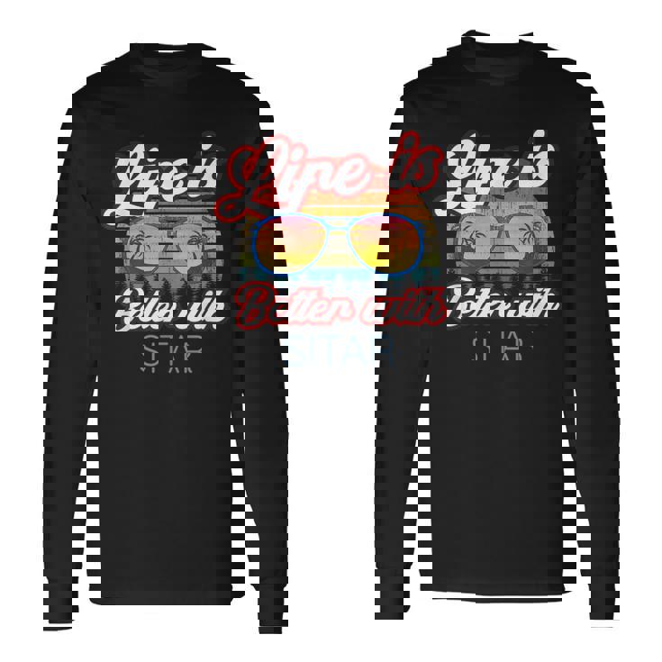 Sitar Players Saying 'Life Is Better With Sitar' Long Sleeve T-Shirt