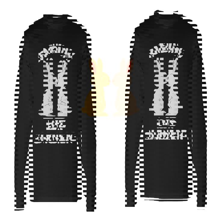 Somebunny Loves 3D Modeling Cute Easter Bunny Enthusiast Long Sleeve T-Shirt