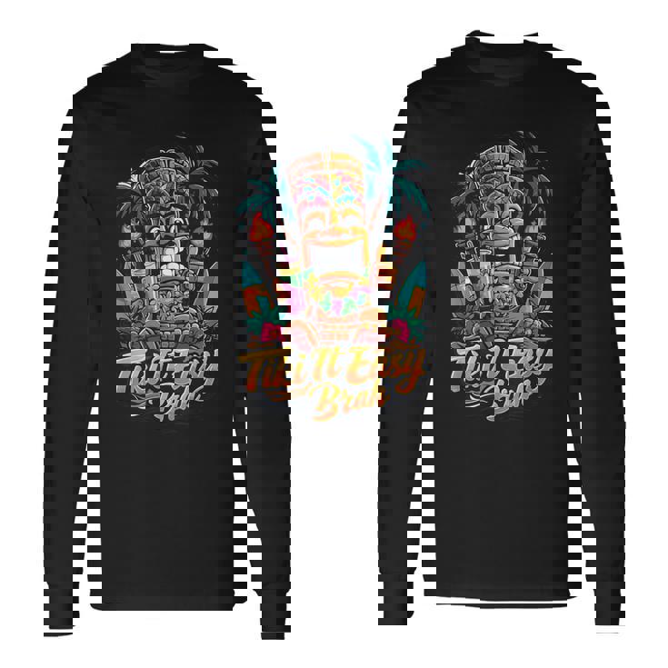 Tiki It Easy Brah トロピカル ティキ パーティー アイランド フィエスタ 長袖Tシャツ