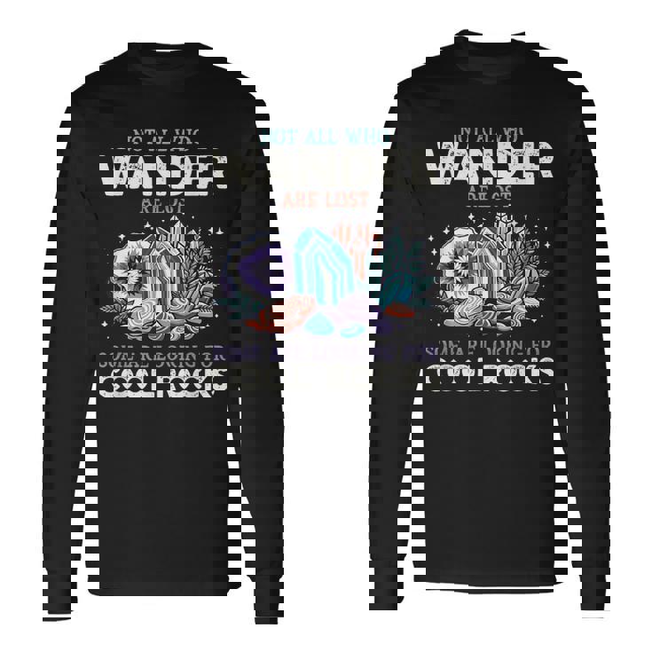 Wander Are Lostome Looking For Rocks Geologist 長袖Tシャツ