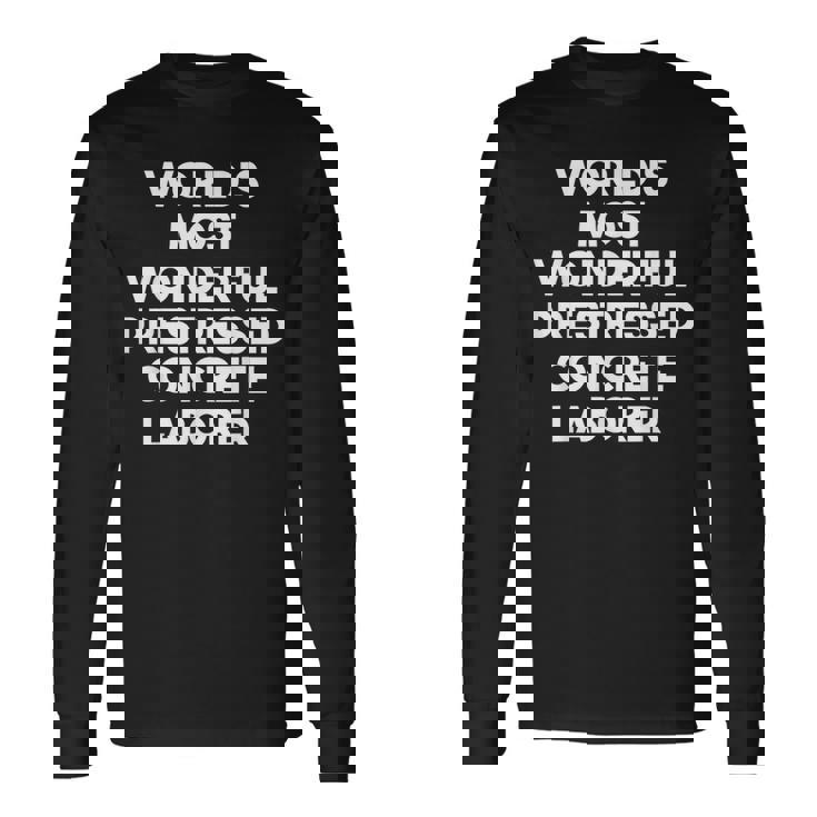 World's Most Wonderful プレストレストコンクリート労働者 長袖Tシャツ