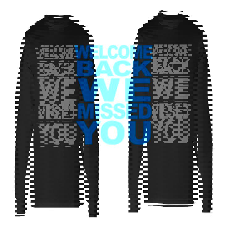 おかえりなさい、会いたかった。再開へようこそ 長袖Tシャツ