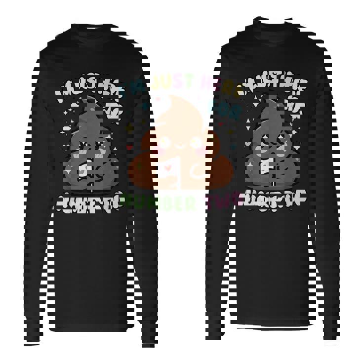 おもしろうんち二日目のためだけにここにいるよ 長袖Tシャツ