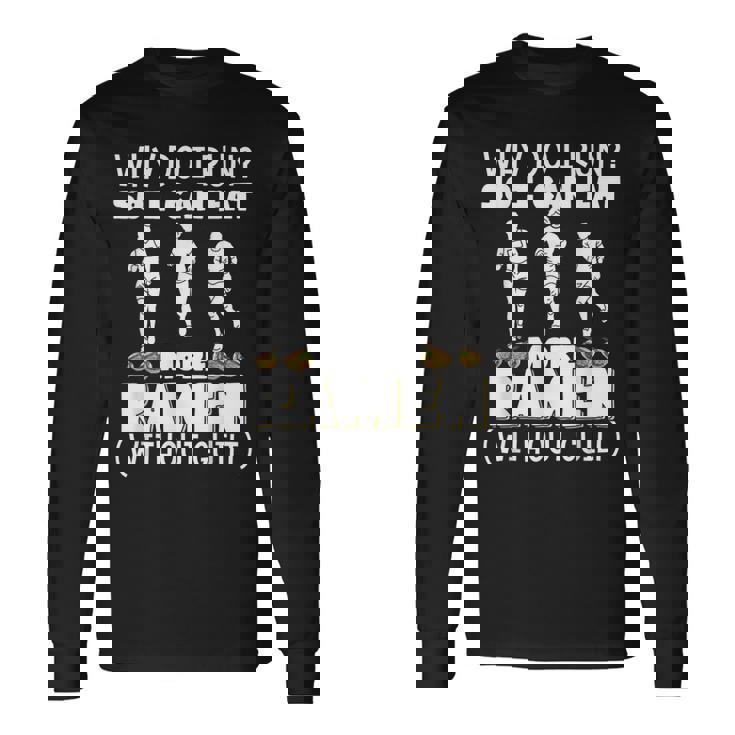 なぜ走るの だからもっと食べられるラーメンマラソン 長袖Tシャツ