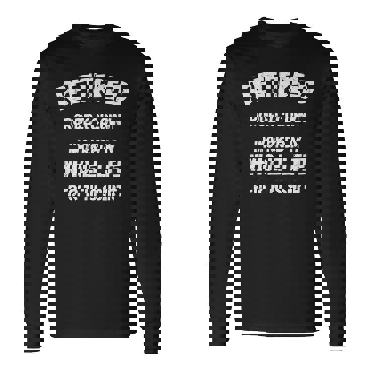 ロデオ・クラウン私はこれのために一生働いた 長袖Tシャツ