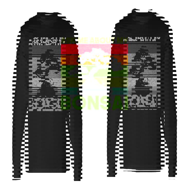 盆栽の木 私の盆栽について質問してください 面白い盆栽 長袖Tシャツ