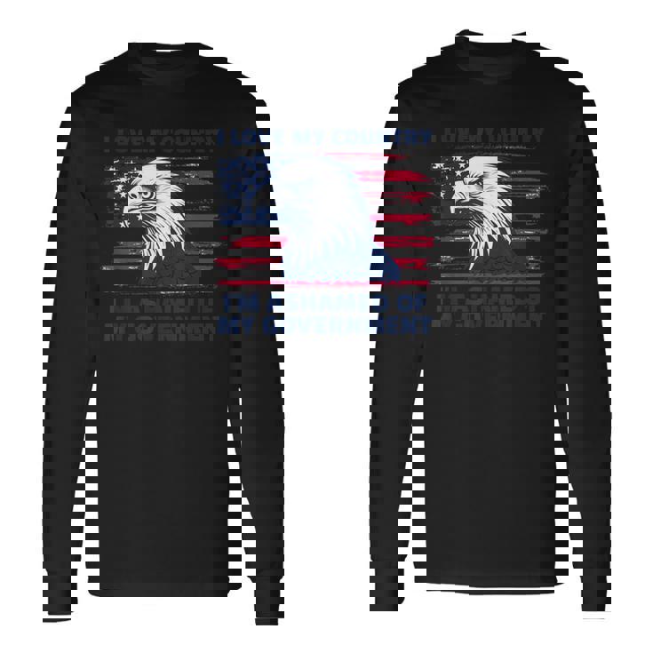 私は自分の国が大好きで、自分の政府が恥ずかしい 長袖Tシャツ