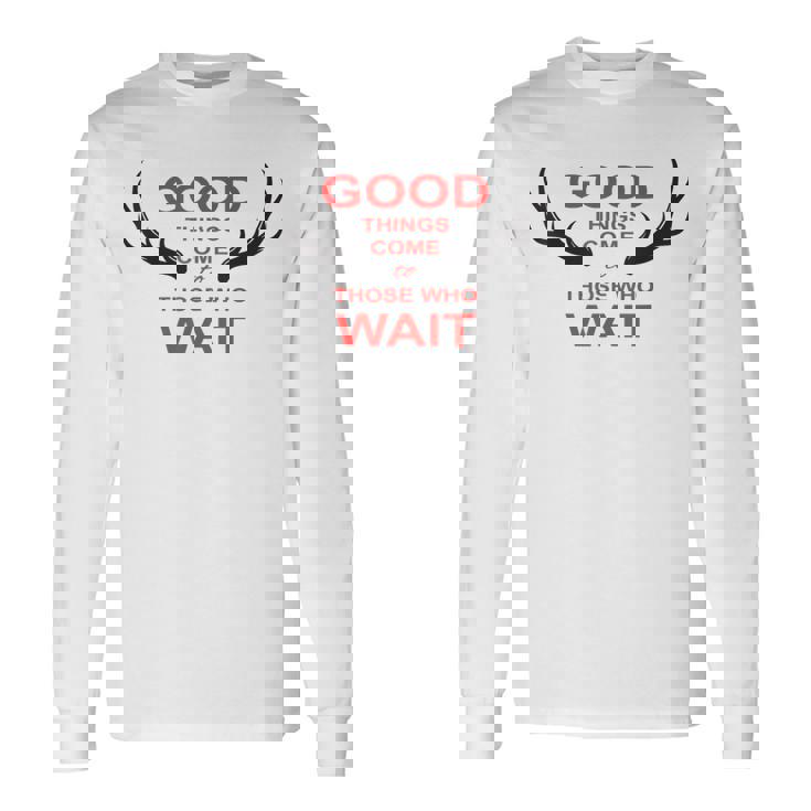 Cazador Las Cosas Buenase Hacen Esperar Ciervo Caza Bosque Camiseta de manga larga