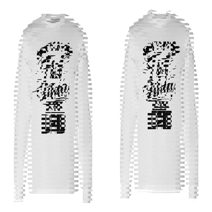 È Il Mio Primo Compleanno Da Papà Papà Festa Papà Papà Maglietta a maniche lunghe